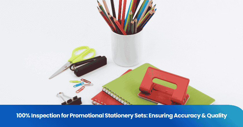 100% Inspection for Promotional Stationery Sets: Ensuring Accuracy & Quality